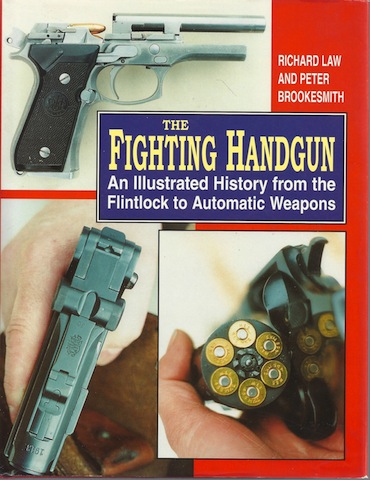 The Fighting Handgun An Illustrated History From The Flintlock To Automatic Weapons - 